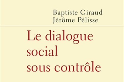 Le Dialogue social sous contrôle, Baptiste Giraud et Jérôme Pélisse (dir.), PUF, 2024, 112 p., 11 €.