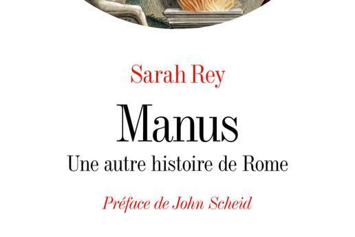 Manus. Une autre histoire de Rome, Sarah Rey, Albin Michel, 2024 - Sciences Humaines n°373