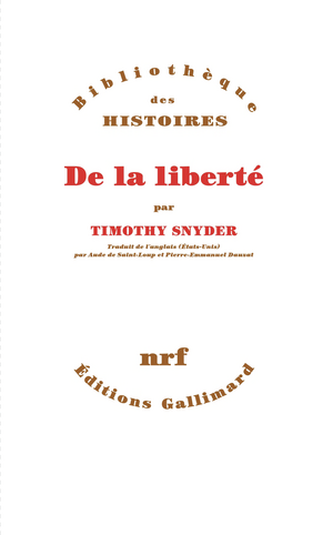 De la liberté, Timothy Snyder, Gallimard, 2024, 408 p., 26 €. - Sciences Humaines n°372