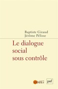 Le Dialogue social sous contrôle, Baptiste Giraud et Jérôme Pélisse (dir.), PUF, 2024, 112 p., 11 €.
