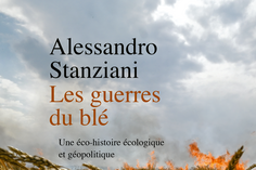 Les Guerres du blé. Une éco-histoire écologique et géopolitique, Alessandro Stanziani, La Découverte, 2024 - Sciences Humaines n°373